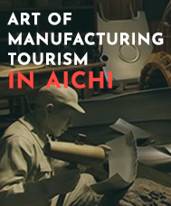 ART OF MANUFACTURING TOURISM IN AICHI