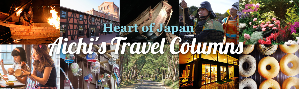 Heart of Japan Aichi's Travel Columns